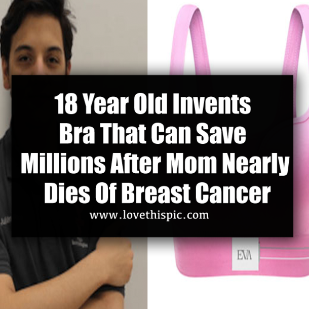 18 Year Old Invents Bra That Can Save Millions After Mom ...
