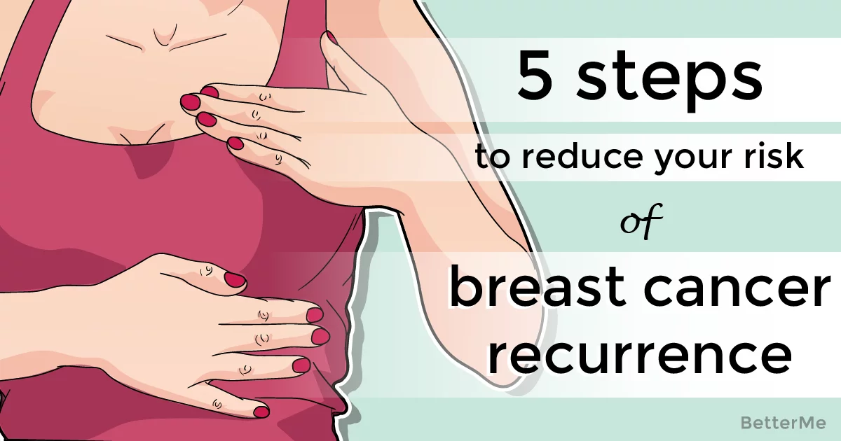 5 steps to take that can reduce risk of breast cancer recurrence