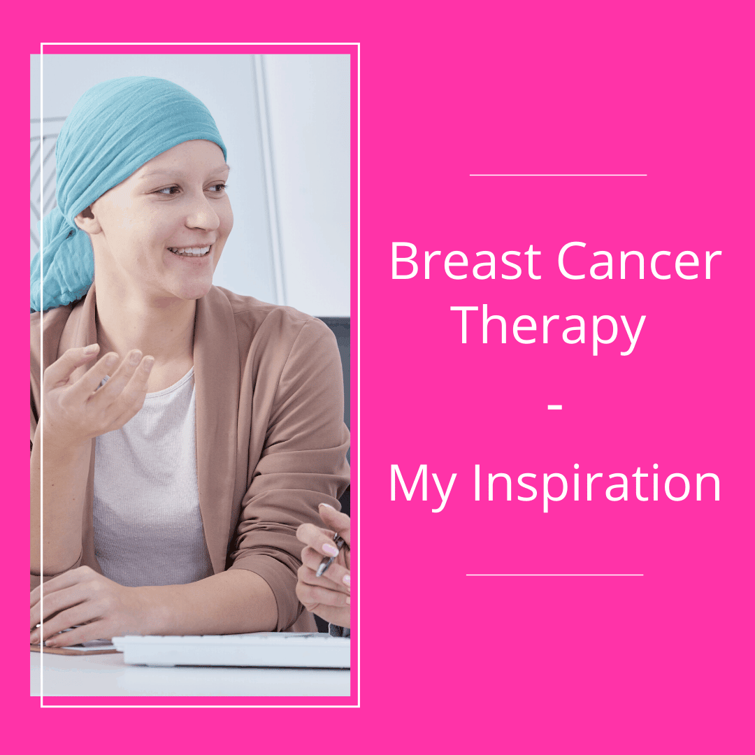 Breast Cancer Therapy: My Inspiration as a rehab therapist