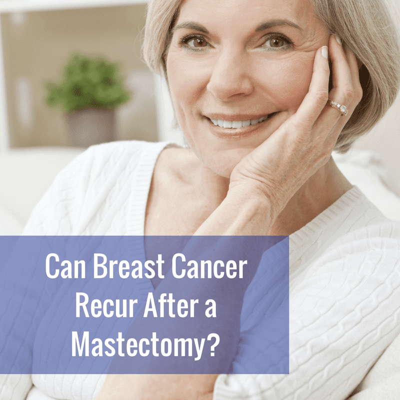 Can Breast Cancer Recur After a Mastectomy?