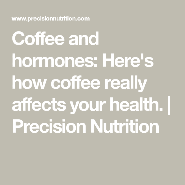 Coffee and hormones: Here