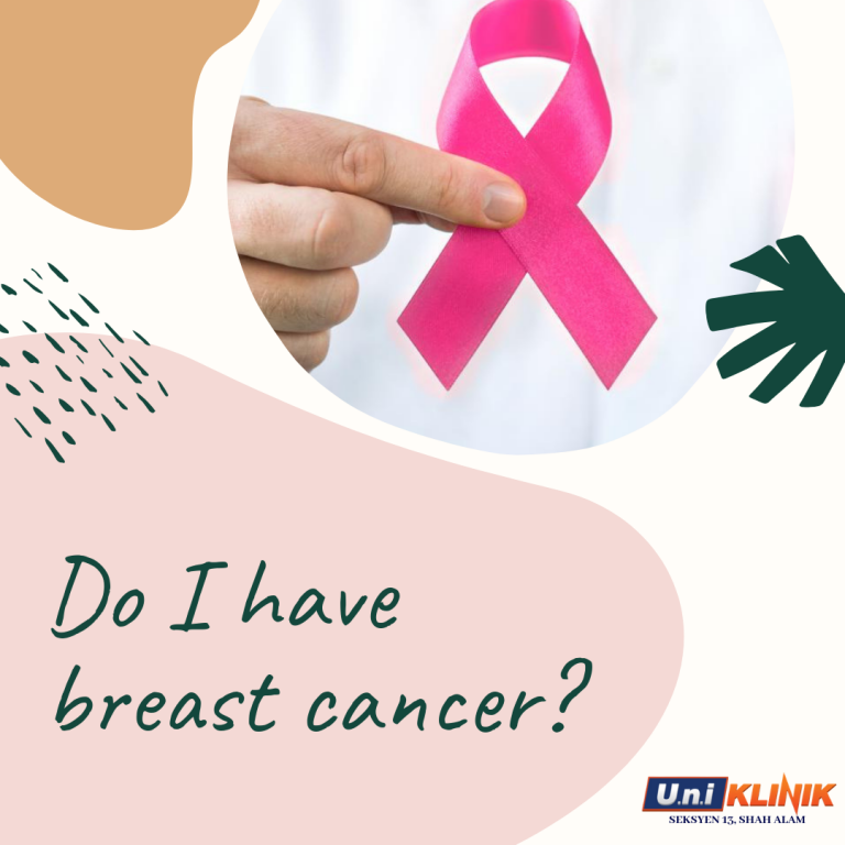 DO I HAVE BREAST CANCER?  U.n.i Klinik Shah Alam