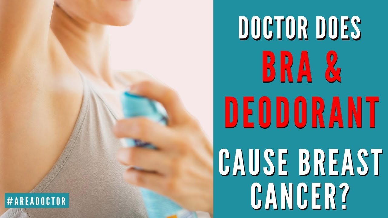 Doctor Does Bra &  Deodorant Cause Breast Cancer?