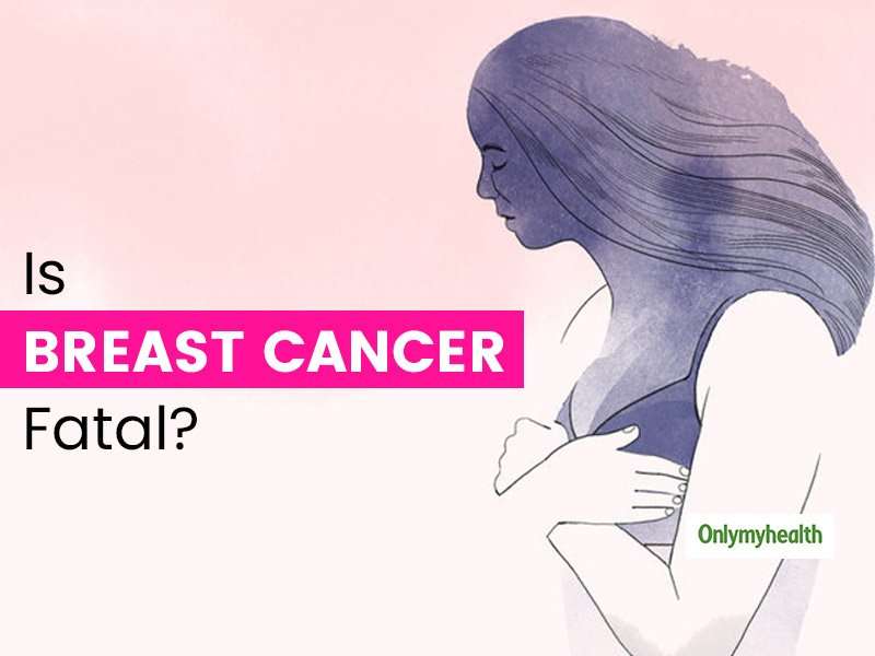 How Fatal Is Breast Cancer In Todays Day And Age?