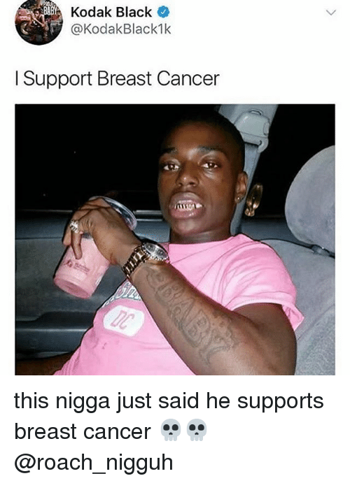 Kodak Black I Support Breast Cancer This Nigga Just Said He Supports ...