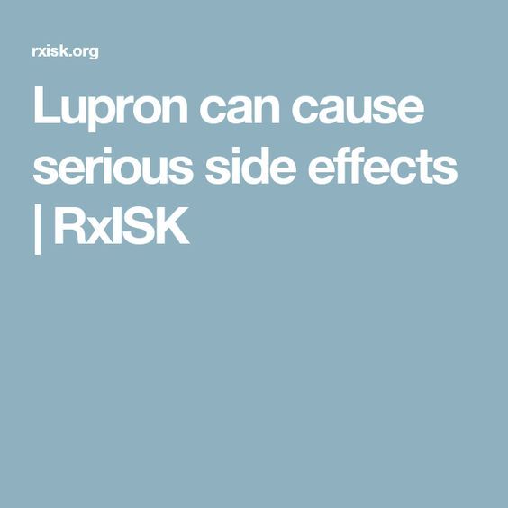 Lupron can cause serious side effects