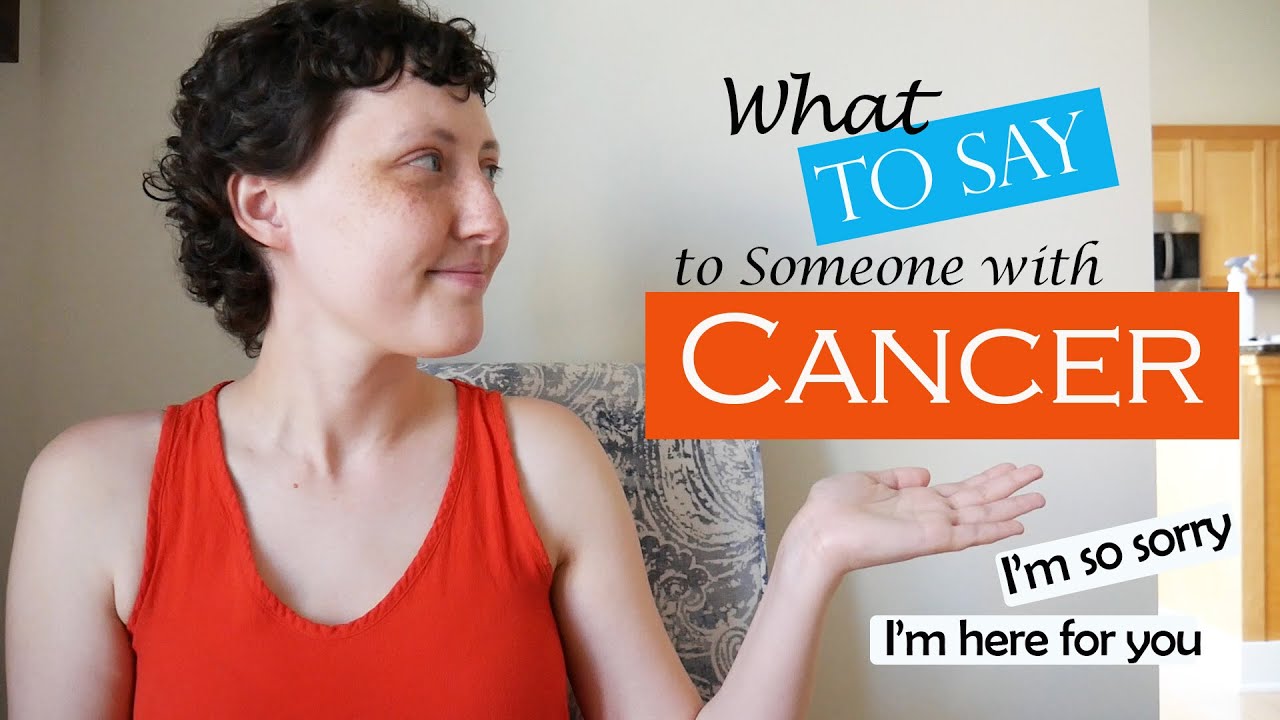 What to Say to Someone with Cancer